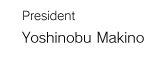 President Yoshinobu Makino