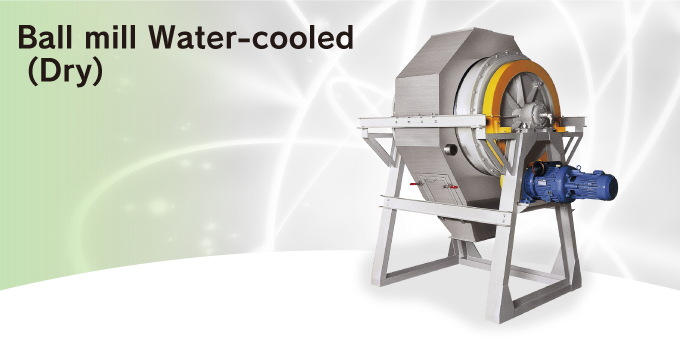Ball mill Water-cooled
(Dry)